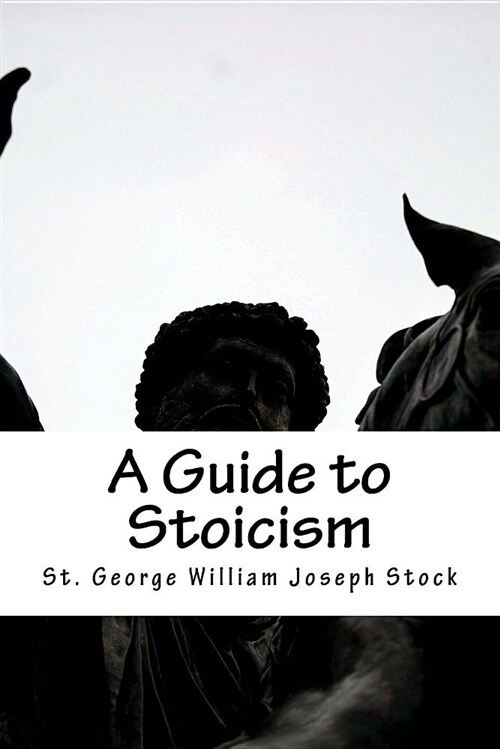 A Guide to Stoicism (Paperback)