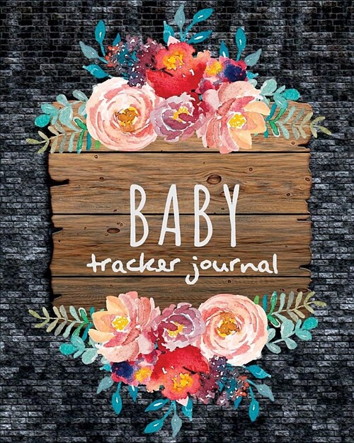 Baby Tracker Journal: Baby Logbook (Sleeping, Playing, Changes, Breastfeeding Journal) 100 Days for Baby Tracker Journal: Baby Tracker Journ (Paperback)