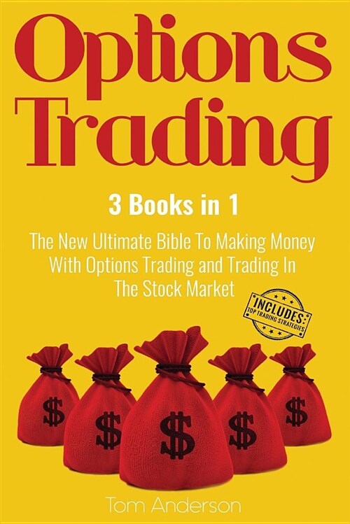 Options Trading: 3 Books in 1 - The New Ultimate Bible to Making Money with Options Trading and Trading in the Stock Market (Paperback)