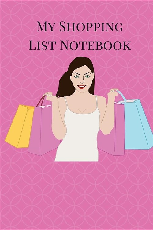 My Shopping List Notebook: Plan Your Shopping Trips with This Grocery List Planner, Expense Tracker Notebook, Fashion Shopping List, to Do List N (Paperback)