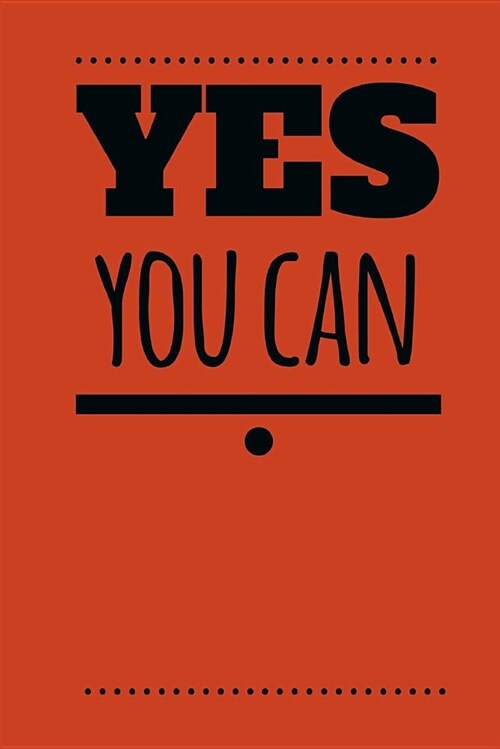 Yes You Can: Motivational Notebook, School Notebook, Journal to Write in (100 Lined Pages 6 X 9) (Paperback)