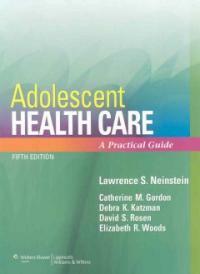 Adolescent health care : a practical guide 5th ed