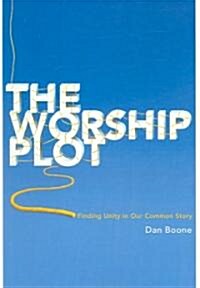 The Worship Plot: Finding Unity in Our Common Story (Paperback)