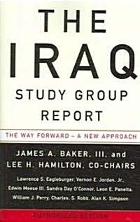 The Iraq Study Group Report: The Way Forward - A New Approach (Paperback)
