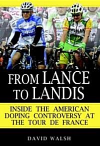 From Lance to Landis: Inside the American Doping Controversy at the Tour de France (Hardcover)