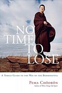 No Time to Lose: A Timely Guide to the Way of the Bodhisattva (Paperback)
