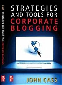 Strategies and Tools for Corporate Blogging (Paperback)