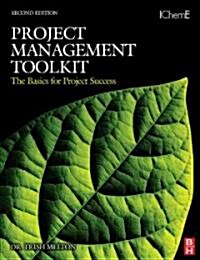 Project Management Toolkit: The Basics for Project Success : Expert Skills for Success in Engineering, Technical, Process Industry and Corporate Proje (Paperback, 2 ed)