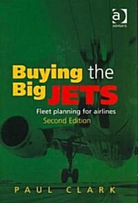 Buying the Big Jets : Fleet Planning for Airlines (Hardcover, 2 Rev ed)