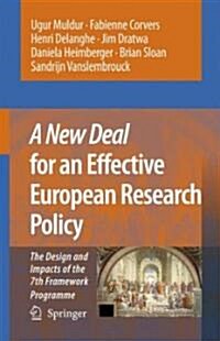 A New Deal for an Effective European Research Policy: The Design and Impacts of the 7th Framework Programme (Hardcover)