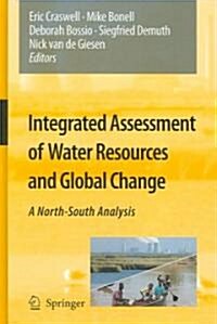 Integrated Assessment of Water Resources and Global Change: A North-South Analysis (Hardcover)