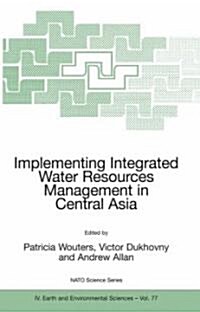Implementing Integrated Water Resources Management in Central Asia (Paperback, 2007)