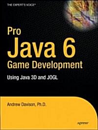 Pro Java 6 3D Game Development: Java 3D, JOGL, JInput and JOAL APIs (Hardcover)
