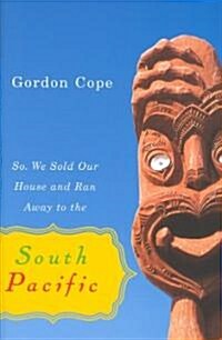 So We Sold Our House and Ran Away to the South Pacific (Hardcover)