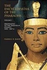 The Encyclopedia of Pharaohs : Predynastic to the Twentieth Dynasty: 3300 - 1069 BC (Hardcover)