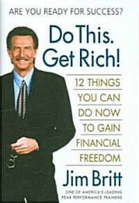 Do This. Get Rich!: 12 Things You Can Do Now to Gain Financial Freedom (Hardcover)