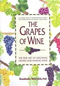 The Grapes of Wine: The Fine Art of Growing Grapes and Making Wine (Hardcover)
