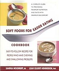 [중고] Soft Foods for Easier Eating Cookbook: Easy-To-Follow Recipes for People Who Have Chewing and Swallowing Problems (Paperback)