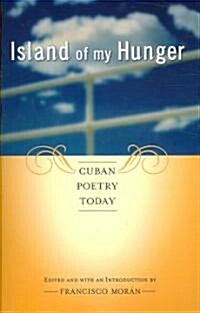 Island of My Hunger: Cuban Poetry Today (Paperback)