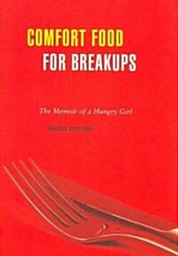 Comfort Food for Breakups: The Memoir of a Hungry Girl (Paperback)