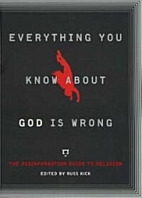 Everything You Know about God Is Wrong: The Disinformation Guide to Religion (Paperback)