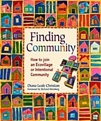 Finding Community: How to Join an Ecovillage or Intentional Community (Paperback)