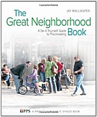 The Great Neighborhood Book: A Do-It-Yourself Guide to Placemaking (Paperback)