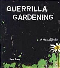 Guerrilla Gardening: A Manualfesto (Paperback)