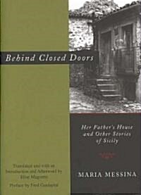 Behind Closed Doors: Her Fathers House and Other Stories of Sicily (Hardcover)