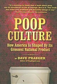 Poop Culture: How America Is Shaped by Its Grossest National Product (Paperback)