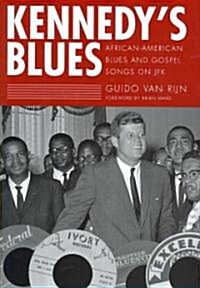 Kennedys Blues: African-American Blues and Gospel Songs on JFK (Hardcover)