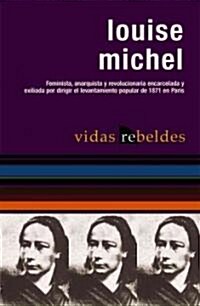 Louise Michel: Vidas Rebeldes (Paperback)