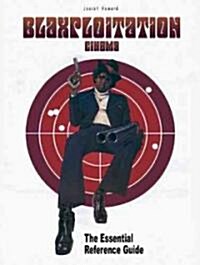 Blaxploitation Cinema : The Essential Reference Guide (Paperback)
