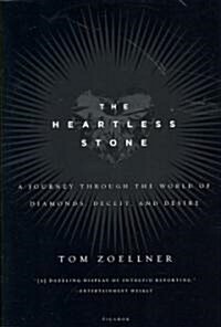 The Heartless Stone: A Journey Through the World of Diamonds, Deceit, and Desire (Paperback)
