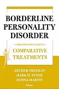 Borderline Personality Disorder: A Practitioners Guide to Comparative Treatments (Paperback)