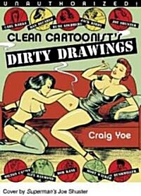 Clean Cartoonists Dirty Drawings (Paperback)