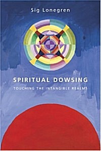 Spiritual Dowsing : Touching the Intangible Realms (Paperback, 4th ed.)