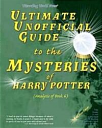 Ultimate Unofficial Guide to the Mysteries of Harry Potter: Analysis of Book 6 (Paperback)