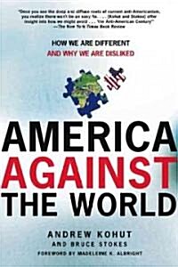 America Against the World: How We Are Different and Why We Are Disliked (Paperback)