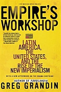 Empires Workshop: Latin America, the United States, and the Rise of the New Imperialism (Paperback)