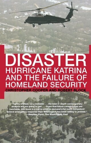 Disaster: Hurricane Katrina and the Failure of Homeland Security (Paperback)