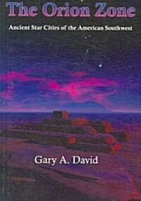 The Orion Zone: Ancient Star Cities of the American Southwest (Paperback)