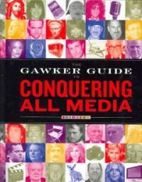 The gawker guide to conquering all media