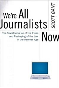 Were All Journalists Now (Hardcover, 1st)