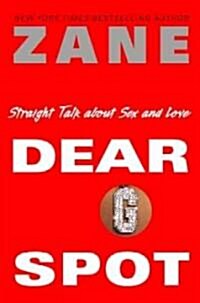 Dear G-Spot: Straight Talk about Sex and Love (Hardcover)