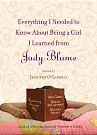 Everything I Needed to Know About Being a Girl I Learned from Judy Blume (Hardcover)