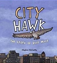 City Hawk: The Story of Pale Male (Hardcover)