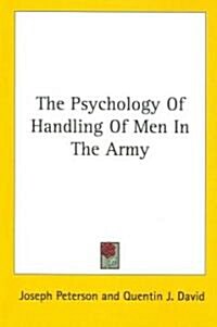 The Psychology of Handling of Men in the Army (Paperback)