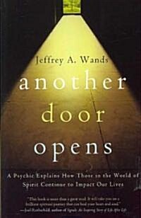 Another Door Opens: A Psychic Explains How Those in the World of Spirit Continue to Impact Our Lives (Paperback)