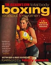 The Gleasons Gym Total Body Boxing Workout for Women: A 4-Week Head-To-Toe Makeover (Paperback)